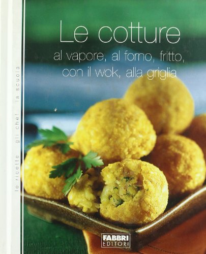 Le cotture. Al vapore, al forno, fritto, con il wok, alla grig