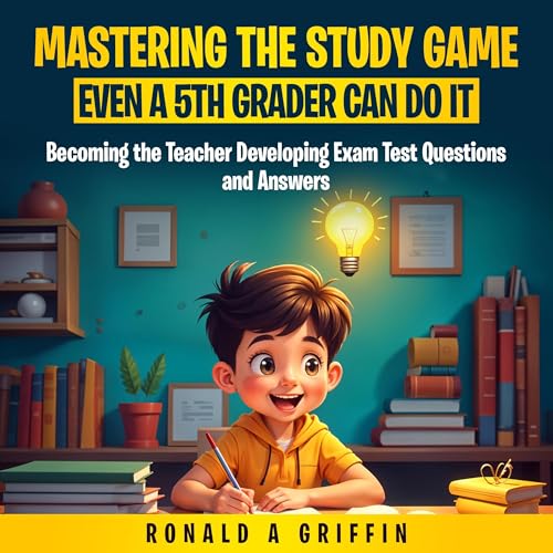 Mastering the Study Game: Even a 5th Grader Can Do It by Ronald Griffin episode artwork