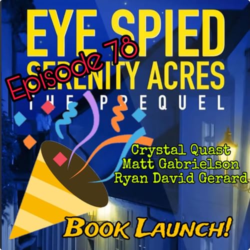 78. BOOK LAUNCH: Eye-Spied by Crystal Quast w/ Ryan David Gerard and Matthew Gabrielson