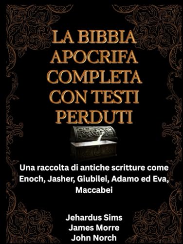 La Biblia Apócrifa Completa con Textos Perdidos: Una colección de escrituras antiguas como Enoc...