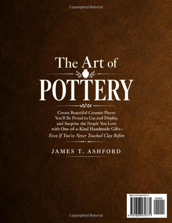 The Art of Pottery: Create Beautiful Ceramic Pieces You'll Be Proud to Use and Display, and Surprise the People You Love with One-of-a-Kind Handmade Gifts—Even If You've Never Touched Clay Before image 3