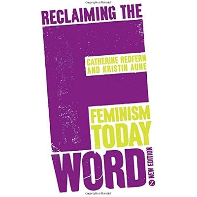 [(Reclaiming the F Word: The New Feminist Movement)] [Author: Catherine Redfern] published on