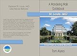  A Wandering Walk Guidebook: St. Louis, MO - Forest Park & Central West End (English Edition)