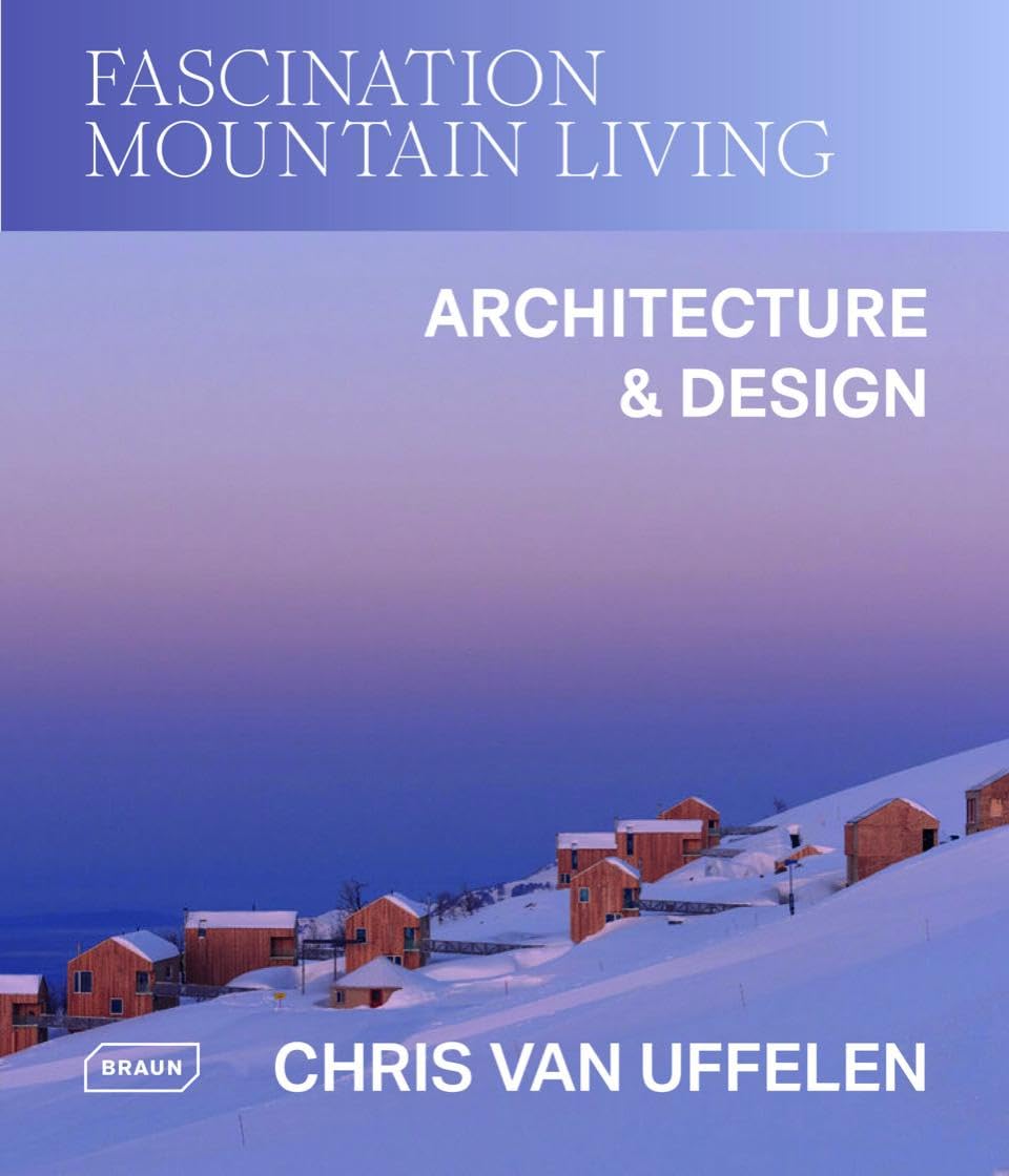Fascination Mountain Living: Architecture & Design [hardcover] van Uffelen, Chri