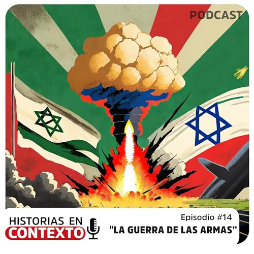 Ep. 14 Historias en contexto "La guerra de las armas"