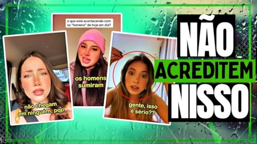 Mulh3res Fazendo V&iacute;deos Dizendo Que N&atilde;o Conseguem Namorar ! Voc&ecirc;s Acreditam Nisso ?