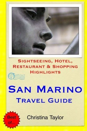 San Marino Travel Guide: Sightseeing, Hotel, Restaurant & Shopping Highlights by Christina Taylor (2015-04-24)