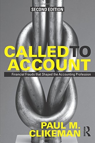 Called to Account: Financial Frauds that Shaped the Accounting Profession by Paul M. Clikeman (2013-06-06)