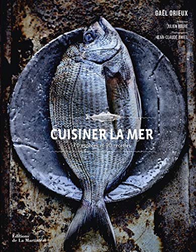 Télécharger Cuisiner la mer. 70 espèces et 90 recettes Livre eBook France