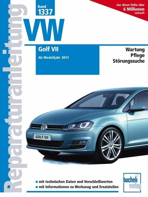 VW Golf VII: Ab Modelljahr 2013: Ab Modelljahr 2013 / Wartung / Pflege / Stötungssuche (Reparaturanleitungen)