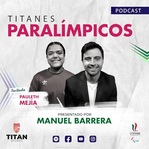 La fuerza de los sue&ntilde;os en el Para Atletismo: ☄️Pauleth Mej&iacute;a | 🎙️ Manuel Barrera