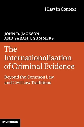 The Internationalisation of Criminal Evidence: Beyond the Common Law and Civil Law Traditions (Law in Context)