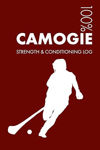 Camogie Strength and Conditioning Log: Daily Camogie Sports Workout Journal and Fitness Diary For Player and Coach - Notebook