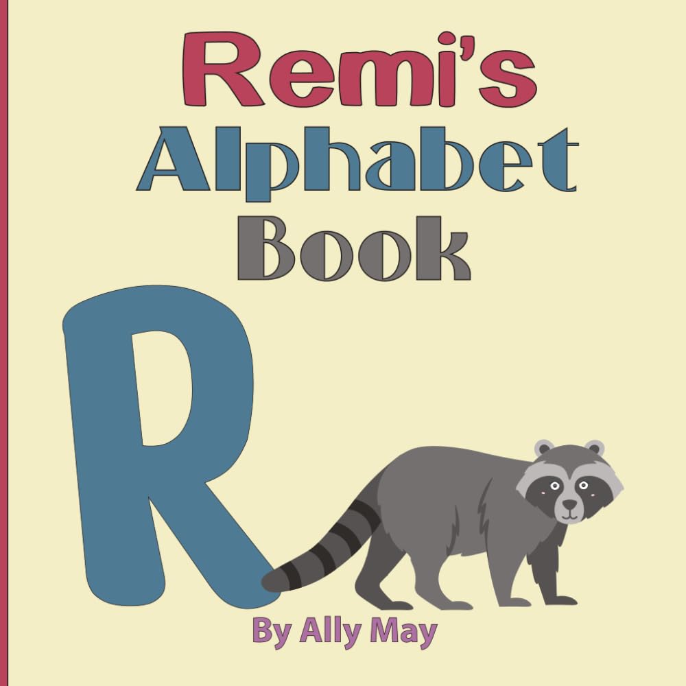 Remi's Alphabet Book: A Children's Personalized Animal ABCs and 123s