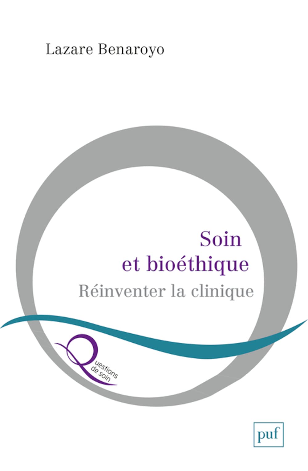 Soin et bioéthique: Réinventer la clinique