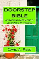 Doorstep Bible Answering Mormons and Jehovah's Witnesses 1481096958 Book Cover