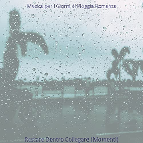 Amazon Music Musica per i Giorni di Pioggia RomanzaのRestare Dentro Collegare (Momenti Amazon Music Musica per i Giorni di Pioggia RomanzaのRestare Dentro Collegare (Momenti
