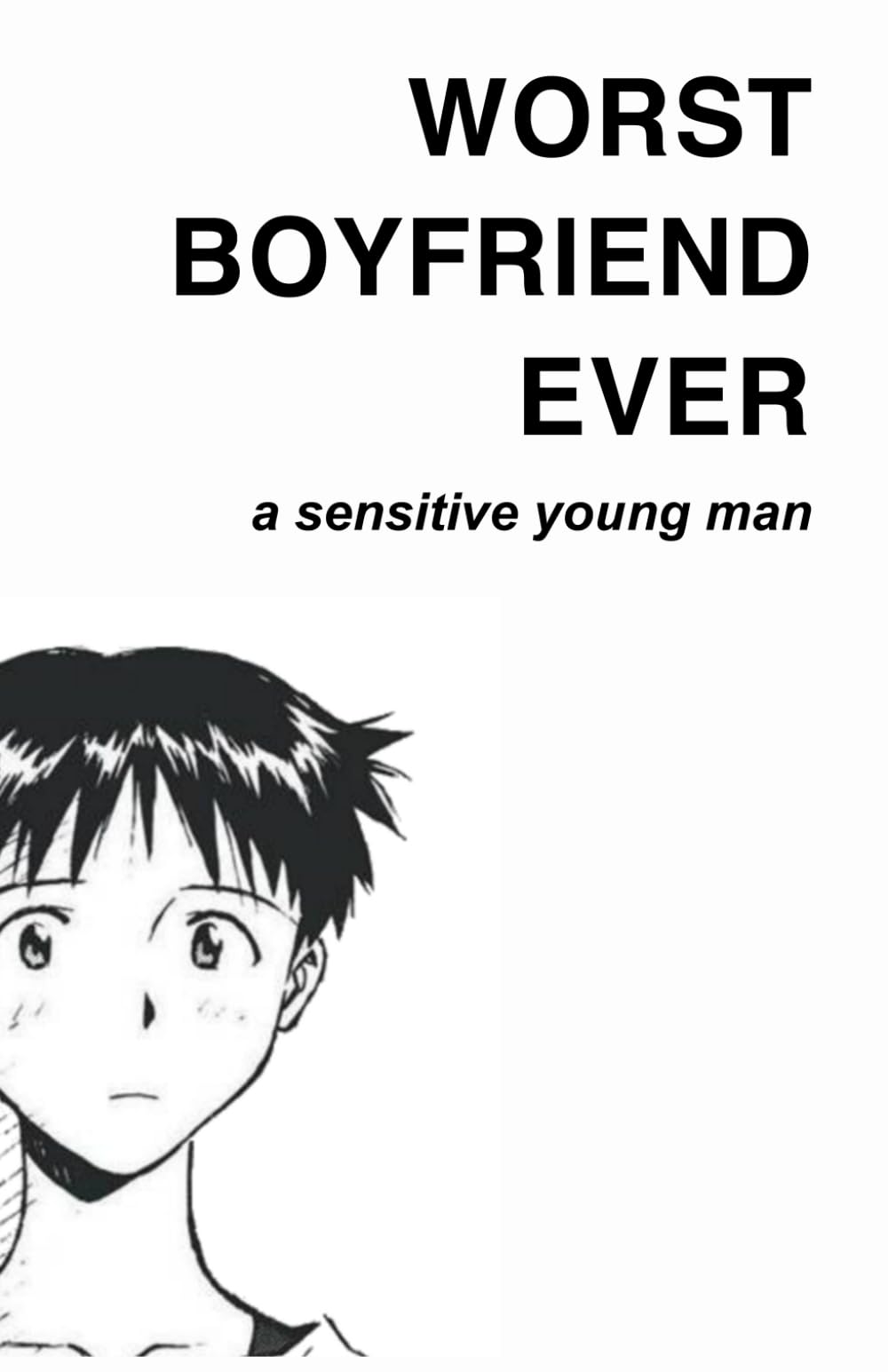 Worst Boyfriend Ever: a Sensitive Young Man