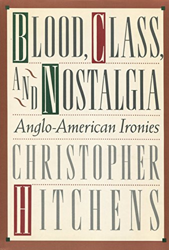 Blood, Class, and Nostalgia: Anglo-American Iro... 0374114439 Book Cover