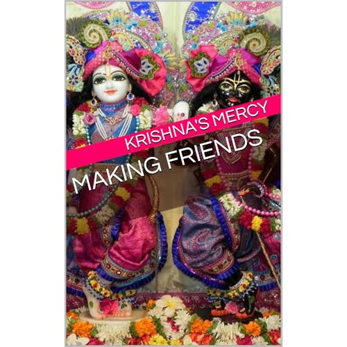 Making Friends by Krishna's Mercy episode artwork