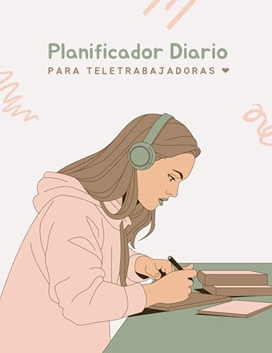 Planificador Diario para Teletrabajadoras A4: IDEA REGALO | Sin Fecha | Día por Página | Planificador por Horas | Lista de Tareas y Notas | 120 Páginas