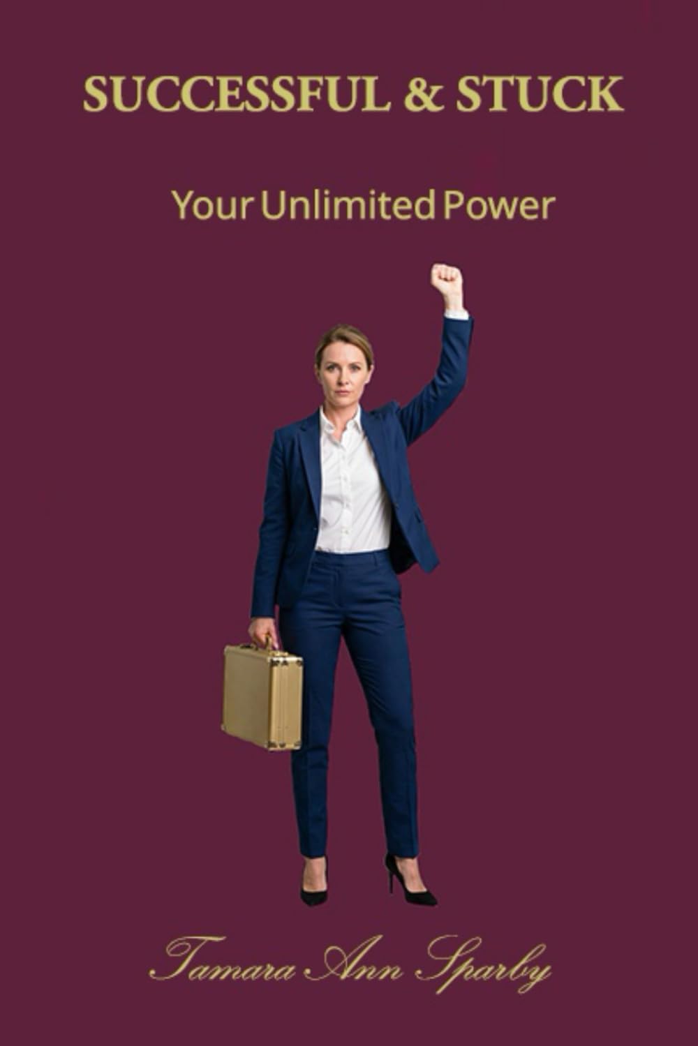 SUCCESSFUL & STUCK: Your Unlimited Power
