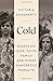 Cold: Essays on Love, Faith, Family and Other Dangerous Pursuits