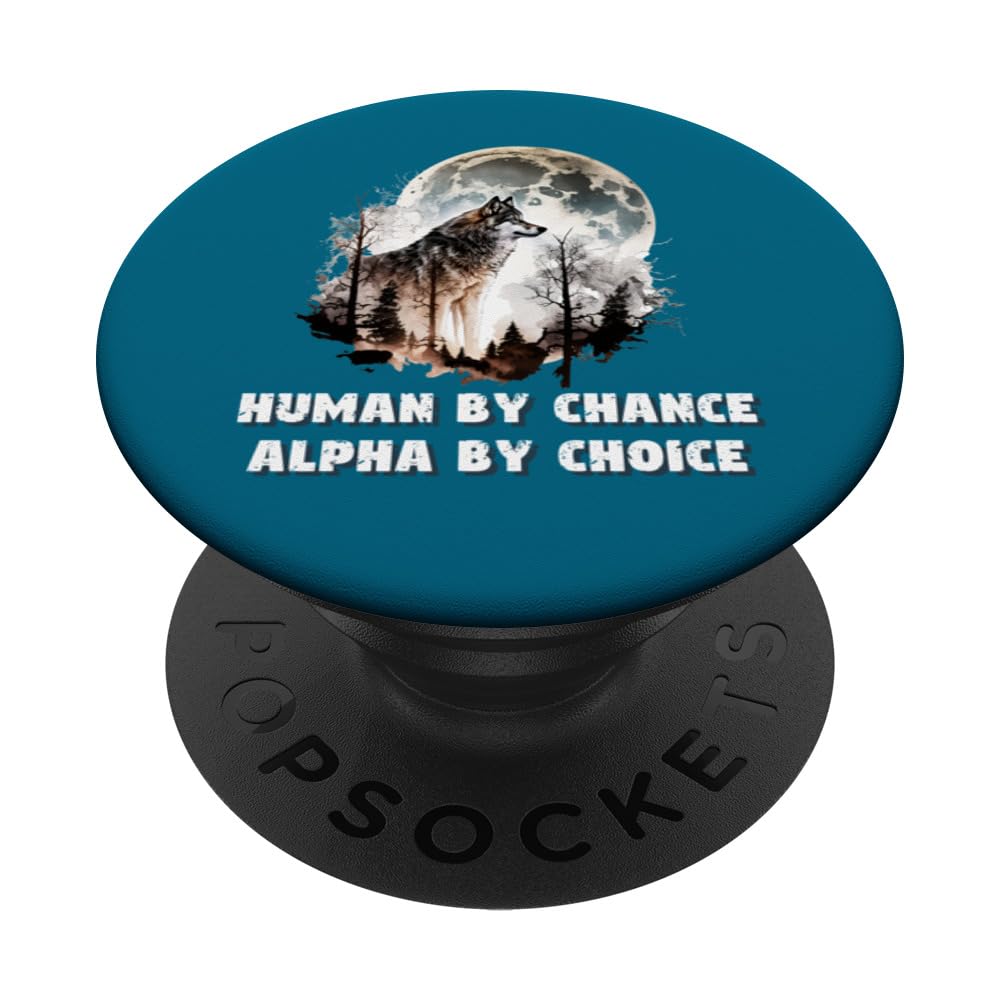 Human By Chance Alpha By Choice Wolf Moon Spirit Men Women PopSockets Swappable PopGrip, Black