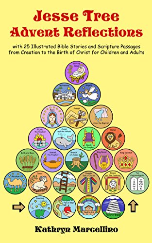 Jesse Tree Advent Reflections: with 25 Illustrated Bible Stories and Scripture Passages from Creation to the Birth of Christ for Children and Adults
