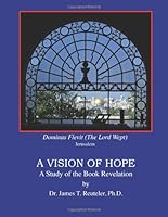 A Vision of Hope: A Study of the Book of Revelation 1477514880 Book Cover