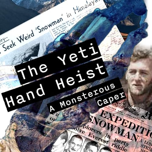Episode 79: The Yeti Hand Heist Part 3 - You Think We Need One More? Podcast Por  arte de portada
