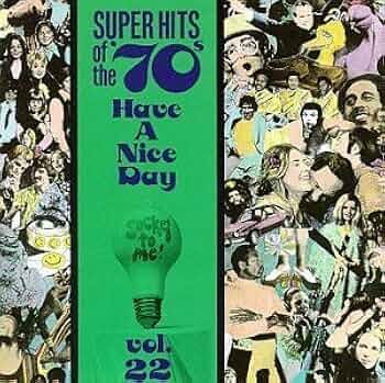 Super Hits of the '70s: Have a Nice Day, Vol. 22 by Various