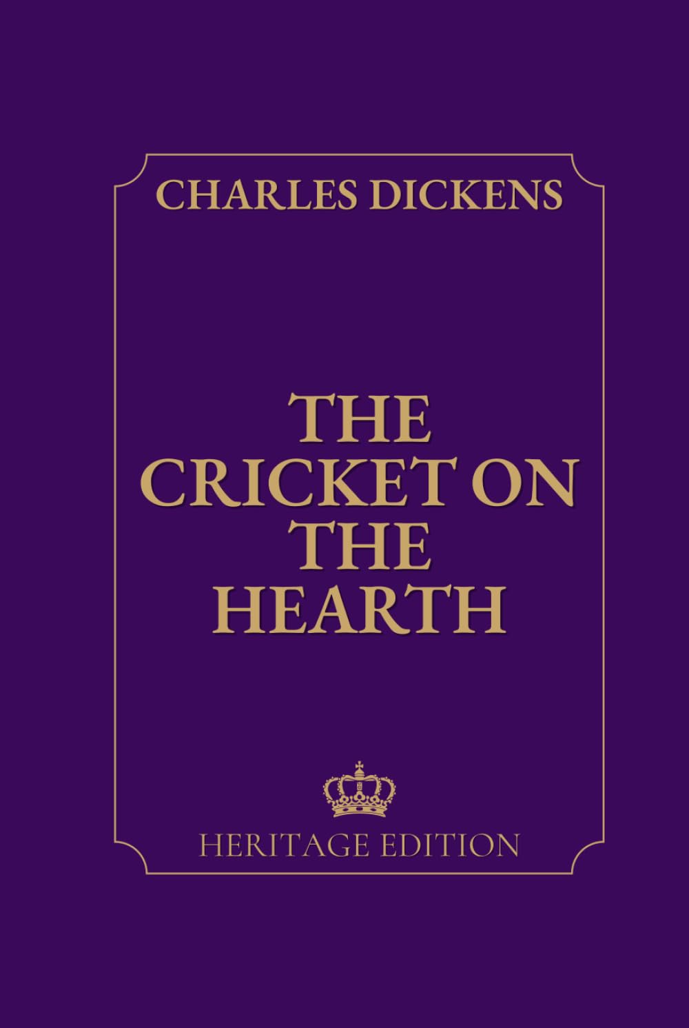 The Cricket on the Hearth | Original Text Heritage Edition