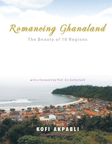 Romancing Ghanaland: The Beauty of 10 Regions