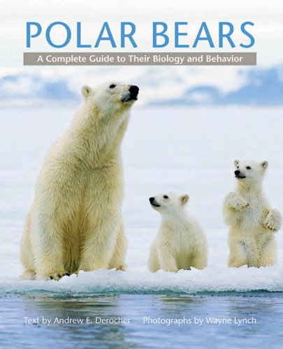 Polar Bears A Complete Guide to Their Biology and Behavior