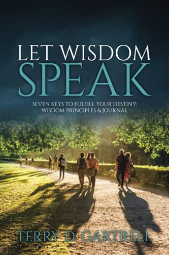 LET WISDOM SPEAK: SEVEN KEYS TO FULFILL YOUR DESTINY