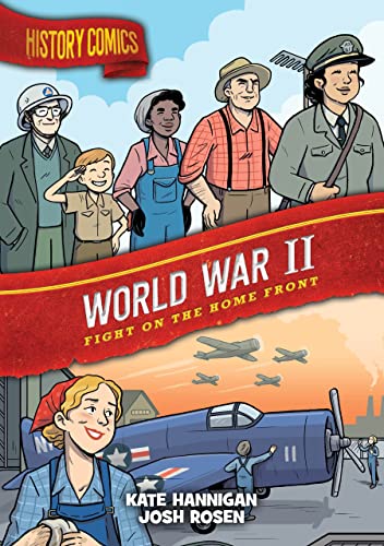 HISTORY COMICS HC WORLD WAR II: Fight on the Home Front