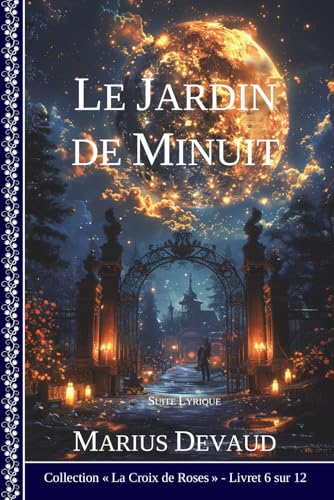 Le Jardin de Minuit: Une âme lyrique sur le sentier de l'évolution (2 - Arcane de la Rose Rouge)