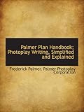  Palmer Plan Handbook; Photoplay Writing, Simplified and Explained