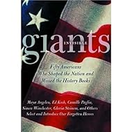 Invisible Giants: Fifty Americans Who Shaped the Nation but Missed the History Books