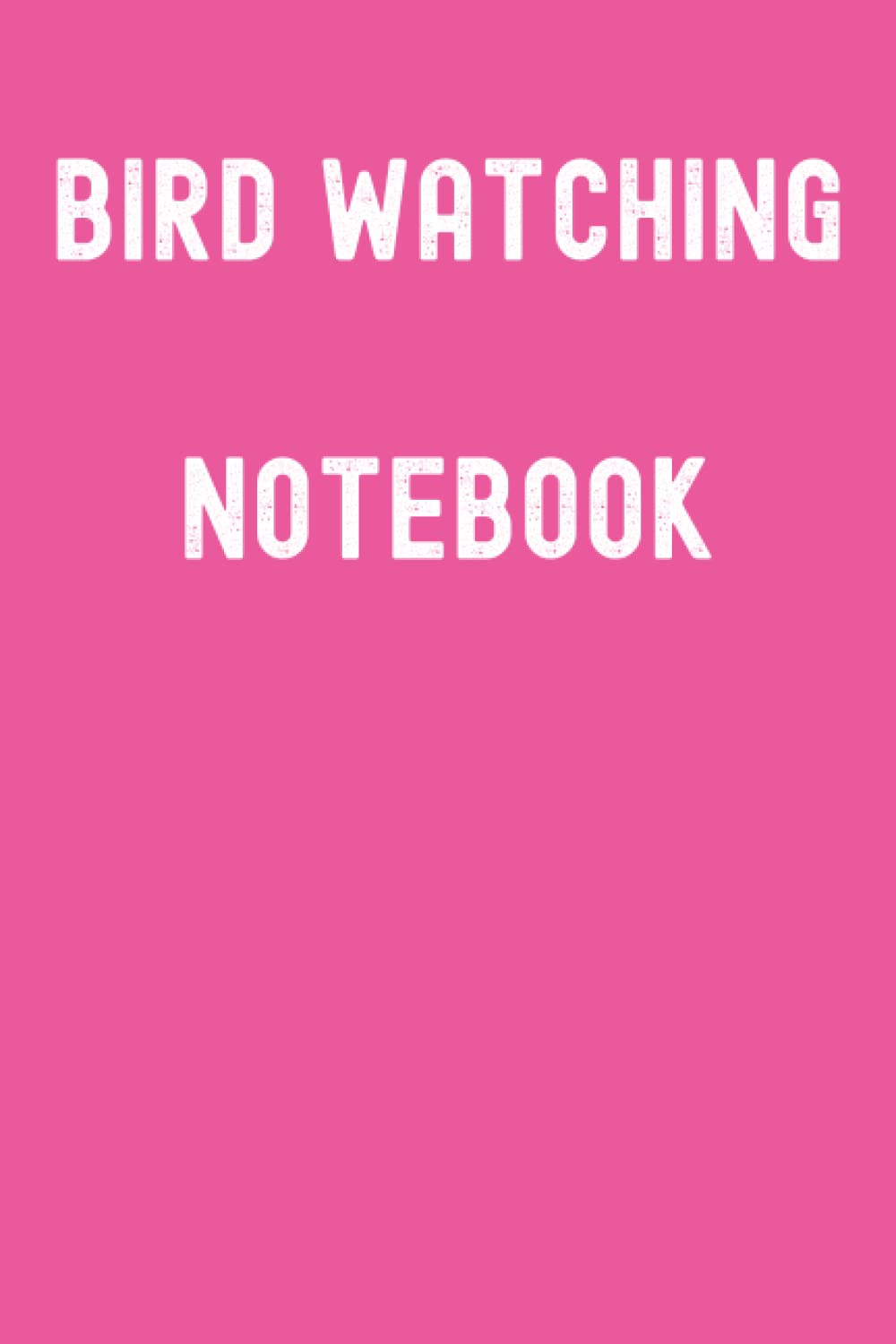 Bird Watching Notebook: Schiaparelli Pink Matte Finish Lined Journal, 120 Pages, 6 x 9, Gift For Thinkers, List Makers and Doers (Bird Watching Notebook Journal)