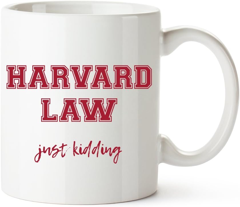 Harvard Law - Just Kidding Ceramic White Coffee Mug
