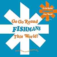 Amazon.co.jp: GO GO ROUND THIS WORLD!~FISHMANS 25th