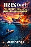 IRIS Dena: A Naval Gathering in India and the Sinking of an Iranian Warship