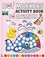 Dot Marker Activity Book: 50 Cute Animals, Easy Cute lines, Big Dot Sizes, Fun with dot markers for kids ages 2-5 B0D7SN8HCJ Book Cover