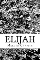 Elijah: Stories of Elijah Chaffin 1491211504 Book Cover