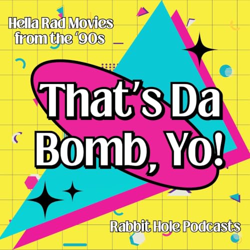 『That's Da Bomb, Yo! Hella Rad Movies From The '90s』のカバーアート