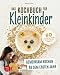 Produktbild Das Kochbuch für Kleinkinder: Gemeinsam kochen ab dem ersten Jahr - 80 einfache und gesunde Rezepte für den ganzen Tag (Junge Küchenstars, Band 1)