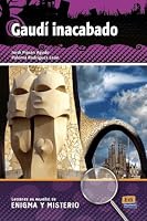 Gaudi inacabado / Gaudi's unfinished (Lecturas en Espanol / Spanish Readings) 8498482291 Book Cover