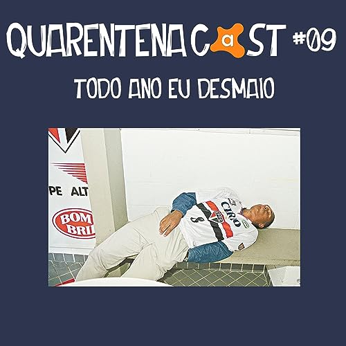 QUARENTENACAST #09 - TODO ANO EU DESMAIO Podcast Por capa